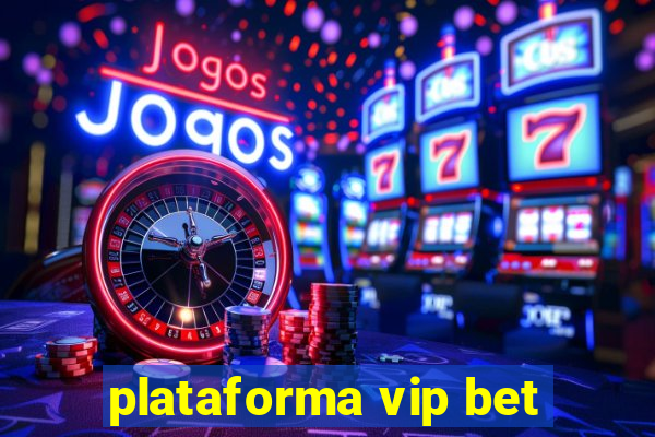 plataforma vip bet